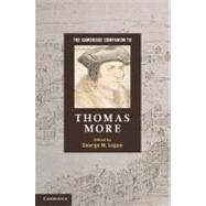 The Cambridge Companion to Thomas More by Edited by George M. Logan, 9780521716871