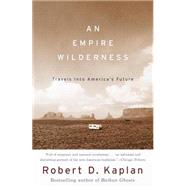 An Empire Wilderness by KAPLAN, ROBERT D., 9780679776871