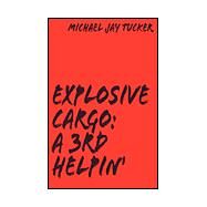 Explosive-Cargo : A 3rd Helpin' by TUCKER MICHAEL  JAY, 9780738866871