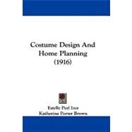 Costume Design and Home Planning by Izor, Estelle Peel; Brown, Katherine Porter; Dixon, Rachel Taft, 9781104066871