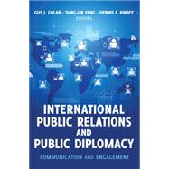 International Public Relations and Public Diplomacy by Golan, Guy J.; Yang, Sung-un; Kinsey, Dennis F., 9781433126871