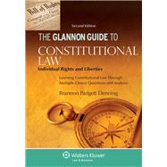 Glannon Guide to Constitutional Law: Individual Rights and Liberties: Learning Constitutional Law Through Multiple-Choice Questions and Analysis by Denning, Brannon, 9781454846871