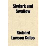 Skylark and Swallow by Gales, Richard Lawson, 9781458976871