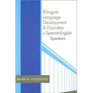 Bilingual Language Development and Disorders in Spanish-English Speakers by Goldstein, Brian A., 9781557666871