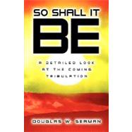 So Shall It Be by Seaman, Douglas, 9781591606871