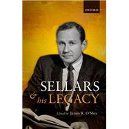 Wilfrid Sellars and his Legacy by O'Shea, James R., 9780198766872