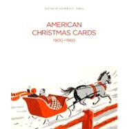American Christmas Cards, 1900-1960 by Kenneth L. Ames, 9780300176872