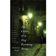 The Color of a Dog Running Away by GWYN, RICHARD, 9780307276872