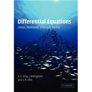 Differential Equations: Linear, Nonlinear, Ordinary, Partial by A. C. King , J. Billingham , S. R. Otto, 9780521016872