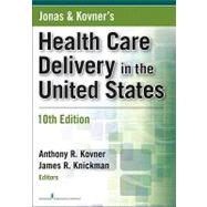 Jonas and Kovner's Health Care Delivery in the United States by Kovner, Anthony R.; Knickman, James R., Ph.D.; Weisfeld, Victoria D.; Jonas, Steven (CON), 9780826106872