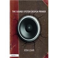 The Sound System Design Primer by Loar, Josh, 9781138716872