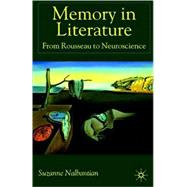 Memory in Literature From Rousseau to Neuroscience by Nalbantian, Suzanne, 9781403966872
