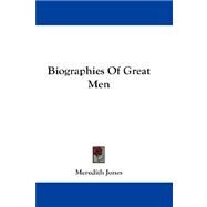 Biographies Of Great Men by Jones, Meredith, 9781432676872