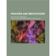 Prayers and Meditations by Fletcher, Josephine; Ellicott, Charles John, 9781458896872