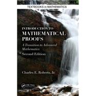 Introduction to Mathematical Proofs, second edition by Roberts, Jr.; Charles E., 9781482246872