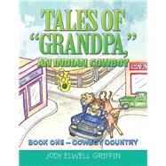 Tales of Grandpa, an Indian Cowboy by Griffin, Jody Elwell, 9781489726872
