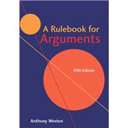 A Rulebook for Arguments by Weston, Anthony, 9781624666872