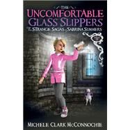 The Uncomfortable Glass Slippers by Mcconnochie, Michele Clark, 9781642796872