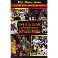 The Greatest Sports Team Rivalries by Christopher, Matt; Peters, Stephanie, 9780316176873