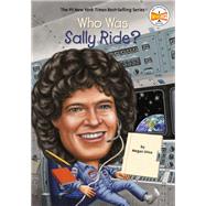 Who Was Sally Ride? by Stine, Megan; Hammond, Ted, 9780448466873