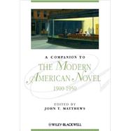 A Companion to the Modern American Novel, 1900 - 1950 by Matthews, John T., 9780631206873