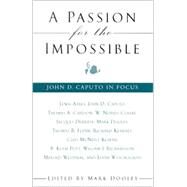 A Passion for the Impossible: John D. Caputo in Focus by Dooley, Mark, 9780791456873