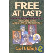 Free at Last? : The Gospel in the African-American Experience by Ellis, Carl F., Jr., 9780830816873
