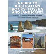 A Guide to Australian Rocks, Fossils and Landscapes by Ferrett, Russell, 9781925546873