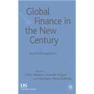 Global Finance in the New Century Beyond Deregulation by Assassi, Libby; Nesvetailova, Anastasia; Wigan, Duncan, 9780230006874