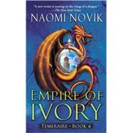 Empire of Ivory by NOVIK, NAOMI, 9780345496874