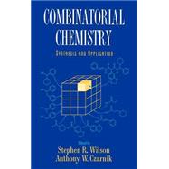 Combinatorial Chemistry Synthesis and Application by Wilson, Stephen R.; Czarnik, Anthony W., 9780471126874