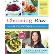 Choosing Raw Making Raw Foods Part of the Way You Eat by Hamshaw, Gena, 9780738216874