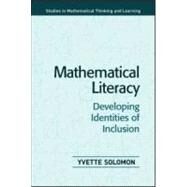 Mathematical Literacy: Developing Identities of Inclusion by Solomon; Yvette, 9780805846874