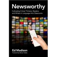 Newsworthy by Madison, Ed; Hobbs, Renee, 9780807756874