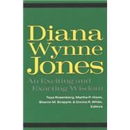 Diana Wynne Jones : An Exciting and Exacting Wisdom by Rosenberg, Teya; Hixon, Martha P.; Scapple, Sharon M.; White, Donna R., 9780820456874