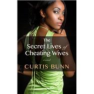 Secret Lives of Cheating Wives by Bunn, Curtis, 9781410496874