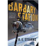 Barbary Station by Stearns, R. E., 9781481476874