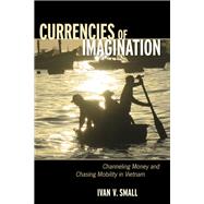 Currencies of Imagination by Small, Ivan V., 9781501716874