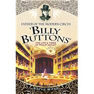 Father of the Modern Circus 'billy Buttons' by Ward, Steve, 9781526706874