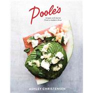 Poole's Recipes and Stories from a Modern Diner [A Cookbook] by Christensen, Ashley; Goalen, Kaitlyn, 9781607746874
