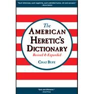 The American Heretic's Dictionary by Bufe, Chaz; Swanson, J. R., 9781937276874