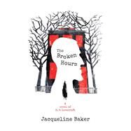 The Broken Hours by Baker, Jacqueline, 9781940456874