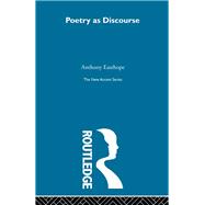 Poetry as Discourse by Easthope,Antony, 9780415606875