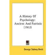 History of Psychology : Ancient and Patristic (1912) by Brett, George Sidney, 9780548746875