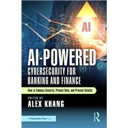 AI-Powered Cybersecurity for Banking and Finance by Alex Khang, 9781003596875