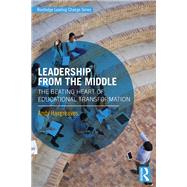 Leading from the Middle: New Strategies for Educational Change by Hargreaves; Andy, 9781138926875