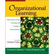 Organizational Learning : Improving Learning, Teaching, and Leading in School Systems by Vivienne Collinson, 9781412916875