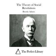 The Theory of Social Revolutions by Adams, Brooks, 9781508736875