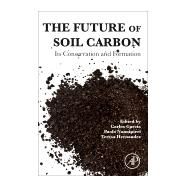 The Future of Soil Carbon by Garcia, Carlos; Nannipieri, Paolo; Hernandez, Teresa, 9780128116876