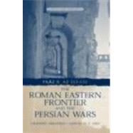 The Roman Eastern Frontier and the Persian Wars AD 363-628 by Greatrex,Geoffrey, 9780415146876